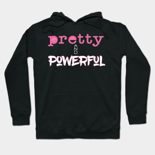 Pretty and Powerful (girls are strong) Hoodie